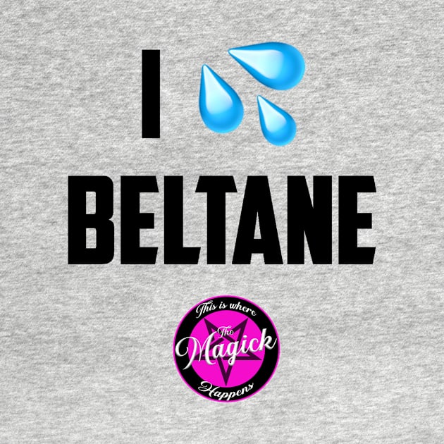 I (Wet Myself for) Beltane by MagickHappens